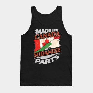 Made In Canada With Sudanese Parts - Gift for Sudanese From Sudan Tank Top